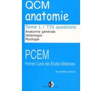 QCM anatomie.: Tome 1, Anatomie générale, ostéologie, myologie, 735 questions