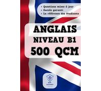 QCM Anglais B1: 500 QCM d'entraînement pour préparer vos examens du TOEIC, IELTS ou Cambridge : Anglais B1 B2