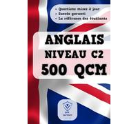 QCM Anglais C2: 500 QCM d'entraînement sur le Vocabulaire, Grammaire, Conjugaison et Orthographe en Anglais : Idéal pour passer du niveau C1 à C2