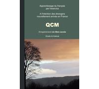 QCM - apprendre le français par l'exercice: A l'intention des étrangers nouvellement arrivés en France