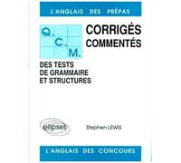 Qcm - Corrigés Commentés, Des Tests De Grammaire Et Structures, L'anglais Des Prépas