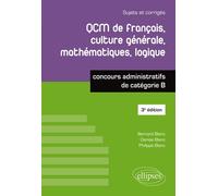 QCM de français, culture générale, mathématiques, logique - concours administratifs de catégorie B - 3e édition - Bernard Blanc - Ellipses - broché - Scolaire / Universitaire