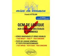 QCM de logique aux concours des écoles de commerce - IAE - Master - 2e édition mise à jour. Tage Mage® - Tage 2® - Tous concours. Test ARPEGE - tests essec - tous concours - Franck Attelan - Ellipses