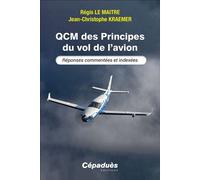 QCM des Principes du vol de l’avion Réponses commentées et indexées - Régis Le Maître - Cepadues - broché - Manuel