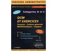 Qcm Et Exercices Concours Categories B Et C. Francais, Culture Generale, Mathematiques, Logique, Edition 2003