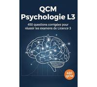 QCM Psychologie L3: 450 questions corrigées pour réussir les examens de Licence 3