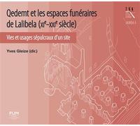 Qedemt et les espaces funéraires de Lalibela (XIe-XXIe siècle) Vies et usages sépulcraux d’un site - Yves Gleize - Presses Universitaires Du Midi - broché - Essai