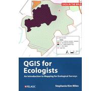 QGIS for Ecologists: An Introduction to Mapping for Ecological Surveys