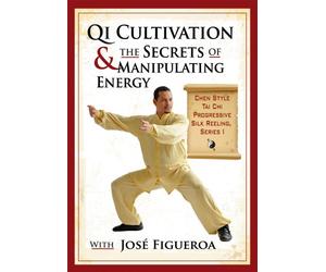 Qi Cultivation and the Secrets of Manipulating Energy, Chen Style Tai Chi Progressive Silk Reeling, Series I