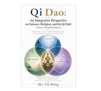 Qi Dao: An Integrative Perspective On Science, Religion, and the Qi Field
