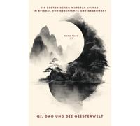 Qi, Dao und die Geisterwelt: Die esoterischen Wurzeln Chinas im Spiegel von Geschichte und Gegenwart