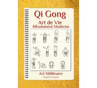 QI GONG: Art de vie ...Nouvelle version 2021