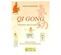 Qi Gong: Cheminer dans le bien-être... Matière pratique et recueil de formes traditionnelles