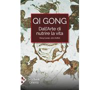 Qi Gong. Dall'arte di nutrire la vita. Gli esercizi del palo eretto