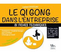 Qi Gong dans l'entreprise - 81 fiches techniques - Tome 2