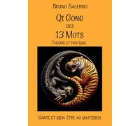 Qi Gong des 13 Mots théorie et pratique, santé et bien-être au quotidien