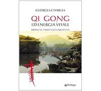 Qi Gong Ed Energia Vitale. Pratiche Taoiste Di Lunga Vita