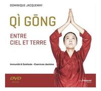 Qi gong entre Ciel et Terre - Immunité et quiétude - Exercices daoïstes + DVD Dominique Jacquemay (Auteur)