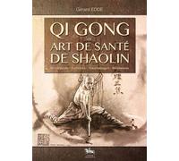 Qi Gong et art de santé Shaolin - Gérard Edde - Chariot D'or Eds - broché - Guide