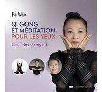 Qi Gong et méditation pour les yeux - La lumière du regard Ke Wen (Auteur), Catherine Despeux (Préface)