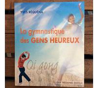 Qi gong : la gymnastique des gens heureux