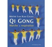 Qi Gong Marche et respiration Maître Lam-Kam Chuen (Auteur), Caroline Schmidt (Traduction)