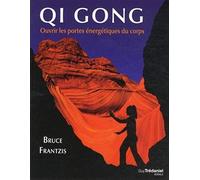 QI GONG - Ouvrir les portes énergétiques du corps