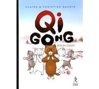 Qi gong pour chats Christian Gaudin (Auteur), Claire Gaudin (Auteur)