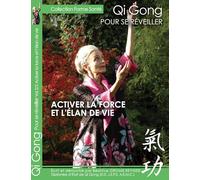 Qi Gong pour se reveiller : Activer la Force et l'élan de Vie