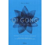 Qi Gong pour tous les jours: Exercices faciles et séances modulables, mouvements énergétiques au service du bien-être et de la santé
