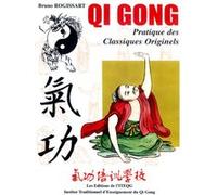 QI GONG Pratique des classiques originels Bruno Rogissart (Auteur)