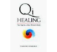 Qi Healing: The Way to a New Mind and Body