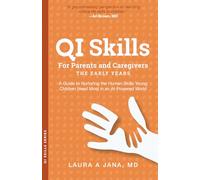 QI Skills for Parents and Caregivers-the Early Years: A Guide to Nurturing the Human Skills Young Children Need Most in an AI-Powered World