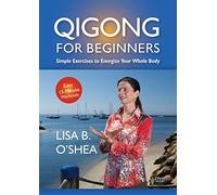 Qigong for Beginners: Fragrance Qigong Beginner and Intermediate Forms (YMAA) Lisa B. O'Shea **NEW QIGONG BESTSELLER**