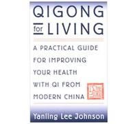Qigong for Living Yanling Lee Johnson (Auteur)