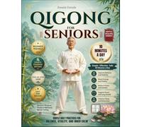 Qigong for Seniors: Gentle Daily Practices for Balance, Vitality, and Inner Calm