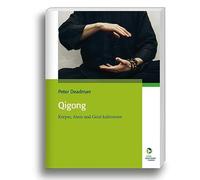 Qigong: Körper, Atem und Geist kultivieren