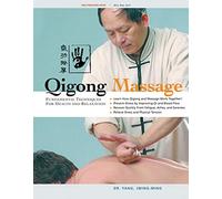 Qigong Massage: Fundamental Techniques for Health and Relaxation, 2nd Edition