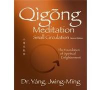Qigong Meditation Small Circulation by Yang & Dr. JwingMing & Ph.D. Yang Dr. JwingMing Ph.D. (Auteur)