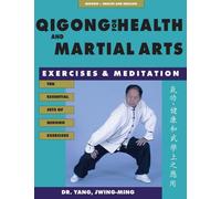 Qigong pour la santé et les arts martiaux, deuxième édition : Exercices et méditation