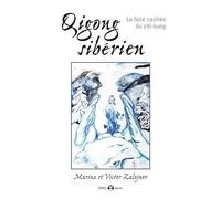 Qigong Sibérien - La Face Cachée Du Chi-Kung