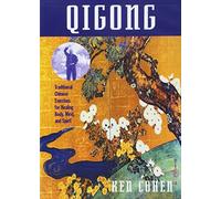 Qigong: Traditional Chinese Exercises for Healing Body, Mind, and Spirit