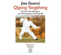 Qigong Yangsheng: Chinesische Übungen zur Stärkung der Lebenskraft