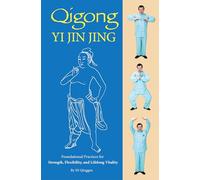 Qigong: Yi Jin Jing: Foundational Practices for Strength, Flexibility, and Lifelong Vitality