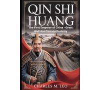 QIN SHI HUANG: THE FIRST EMPEROR OF CHINA - GREAT WALL AND TERRACOTTA ARMY