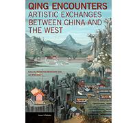 Qing Encounters: Artistic Exchanges Between China and the West