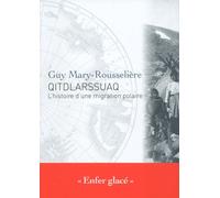 Qitdlarssuaq - L'histoire d'une migration polaire - Guy Mary-Rousseliere - Paulsen Eds - broché - Essai