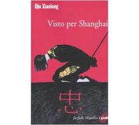 Qiu Xiaolong - Visto Per Shanghai