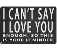 QMKADFQXF Reminder Tin Sign I Cant Say I Love You Enough So This Is Your Reminder Retro Wall Plaque Living Room Bedroom 8 X 12 in