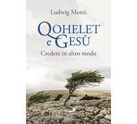 Qohelet e Gesù. Credere in altro modo